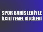 Spor bahisleriyle ilgili temel bilgiler